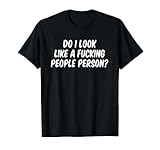 Do I Look Like A Fucking People Person