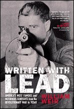 Hardcover Written with Lead: America's Most Famous and Notorious Gunfights From the Revolutionary War to Today Book