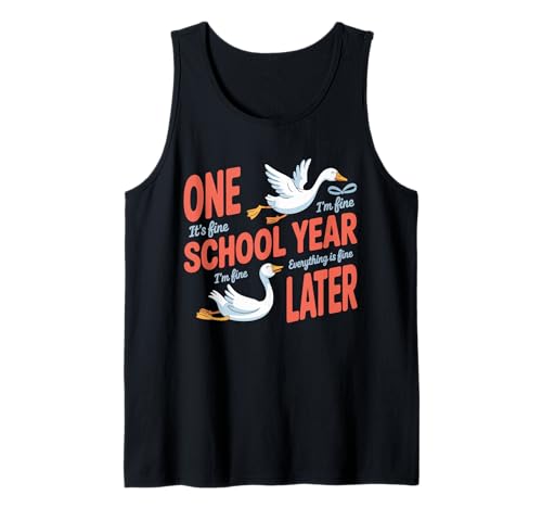 One School Year Later Funny Teacher Goose Summer Chaos Tank Top