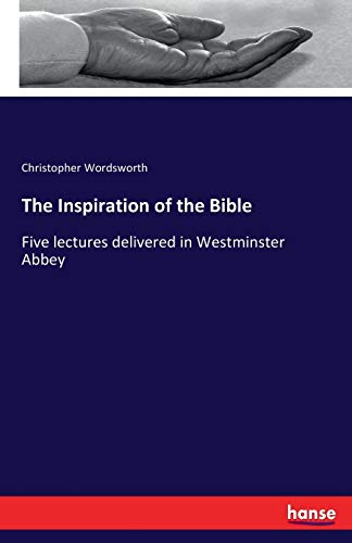 The Inspiration of the Bible: Five lectures del... 3337097197 Book Cover