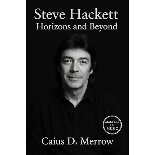 Listen to Steve Hackett: Horizons and Beyond by Caius D. Merrow episode artwork