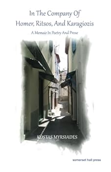 Paperback IN THE COMPANY OF HOMER, RITSOS, AND KARAGIOZIS: A Memoir in Poetry and Prose Book