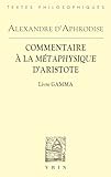  Commentaire à la Métaphysique d\'Aristote–: Livre Gamma
