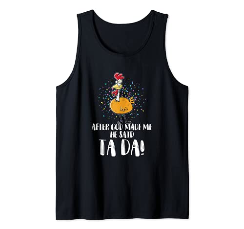 Dopo Dio mi ha fatto lui ha detto TADA - divertente pollo amante pulcino Canotta