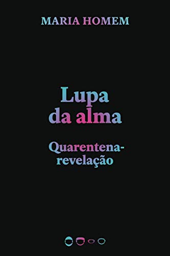 Lupa da alma. Quarentena-revelacao (Em Portugues do Brasil)