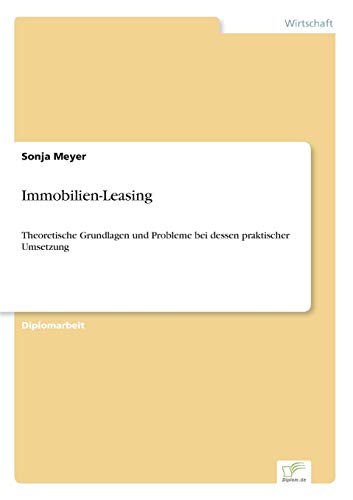 Preisvergleich Produktbild Immobilien-Leasing: Theoretische Grundlagen und Probleme bei dessen praktischer Umsetzung