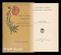 A Truthful Woman in Southern California; by Kate Sanborn ... B002BE54WW Book Cover