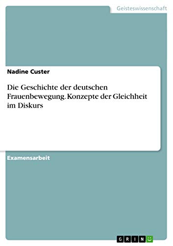 Die Geschichte der deutschen Frauenbewegung. Konzepte der Gleichheit im Diskurs (German Edition)