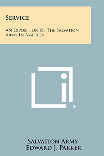 Service: An Exposition of the Salvation Army in America