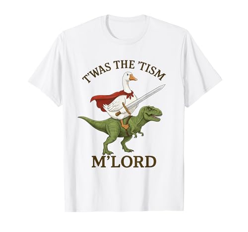Goose TWAS The Tism M Lord Funny Autism Meme Graphic T-Shirt