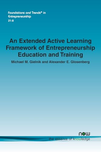 An Extended Active Learning Framework of Entrepreneurship Education and Training (Foundations and Trends(r) in Entrepreneurship)