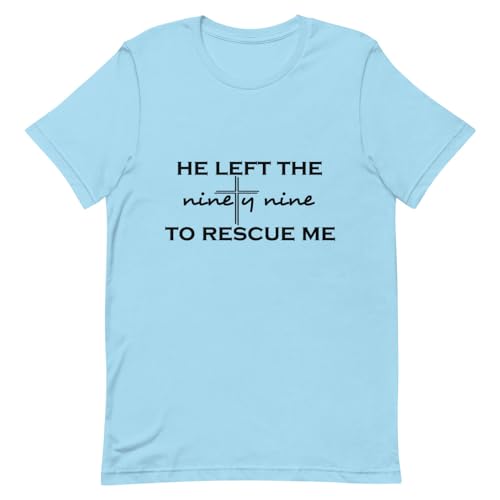 He Left The Ninety Nine to Rescue Me Jesus Unisex t-Shirt 2 Ocean Blue, Ocean Blue, XL