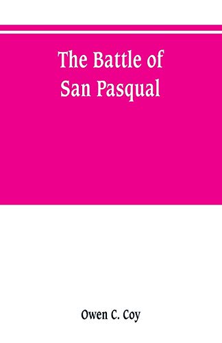 The battle of San Pasqual: a report of the California Historical Survey Commission with special reference to its location
