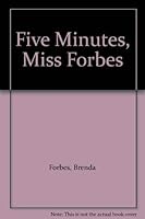 Five Minutes, Miss Forbes 0964396912 Book Cover