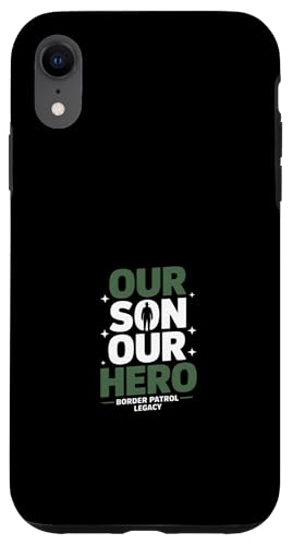 Our Son Our Hero Funny Border Patrol Legacy �i�� �X�}�z�P�[�X iPhone XR �p