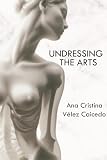 Undressing The Arts