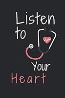 Listen to You Heart : Cute Notebook for Everyone You Love 1656014734 Book Cover