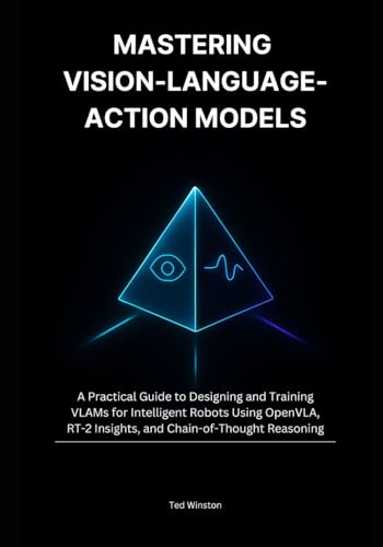 Mastering Vision-Language-Action Models: A Practical Guide to Designing and Training VLAMs for Intelligent Robots Using OpenVLA, RT-2 Insights, and Chain-of-Thought Reasoning