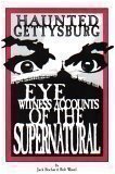 Haunted Gettysburg: Eye Witness Accounts of the Supernatural 1890541540 Book Cover