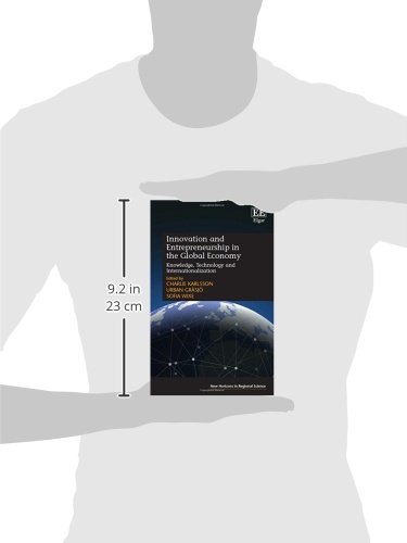Innovation and Entrepreneurship in the Global Economy: Knowledge, Technology and Internationalization (New Horizons in Regional Science series)