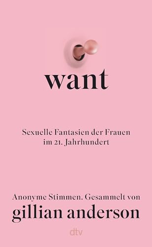 WANT: Sexuelle Fantasien der Frauen im 21. Jahrhundert | Die deutsche Ausgabe – »Umwerfend erotisch, unverblümt, manches Mal 