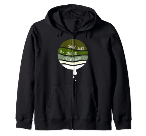 Climate Change Is A Clear And Present Danger Zip Hoodie