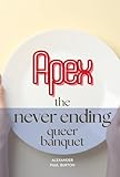Apex: The Never Ending Queer Banquet (Quantum Ethics Short Stories Series Book 4)