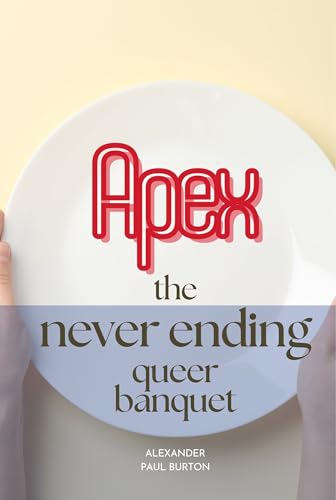 Apex: The Never Ending Queer Banquet (Quantum Ethics Short Stories Series Book 4)