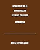 HAWAII COURT RULES HAWAII RULES OF APPELLATE PROCEDURE 2024 EDITION