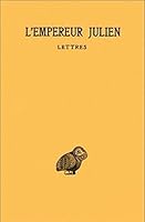L'Empereur Julien, Oeuvres Completes: Tome I, 2e Partie: Lettres Et Fragments. 2251001840 Book Cover