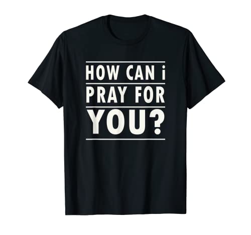 Oración cristiana por ti Jesús o fe ¿Cómo puedo orar Camiseta