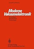  Moderne Vakuumelektronik: Grundlagen, Bauelemente, Technologie