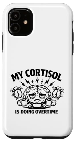 My Cortisol Is Doing Overtime Funny Stress Humor Levels Meme �X�}�z�P�[�X iPhone 11 �p