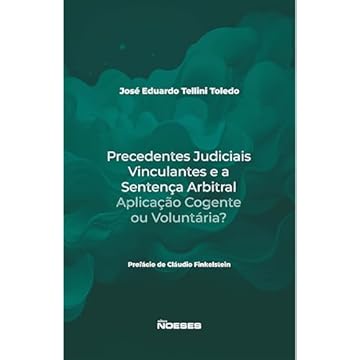 Capa do livro Precedentes Judiciais Vinculantes e a Sentença Arbitral: Aplicação Cogente ou Voluntária?