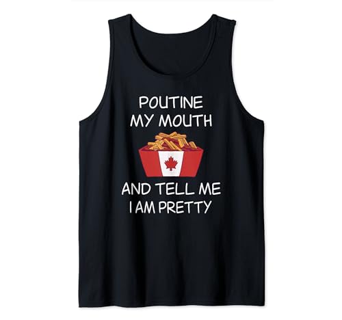 Funny Poutine Shirt Pun Poutine My Mouth Poutin Lover Tank Top