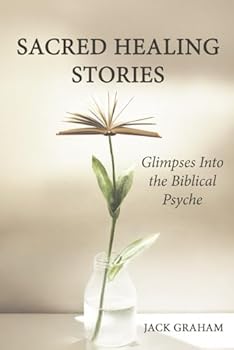 Paperback Sacred Healing Stories: Glimpses Into the Biblical Psyche Book