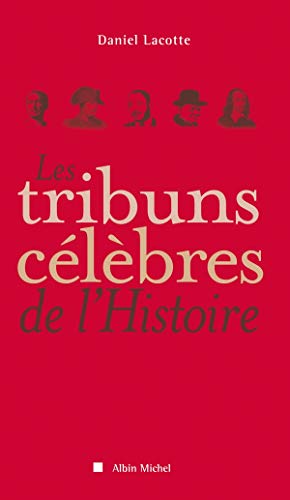 Les Tribuns célèbres de l'Histoire
