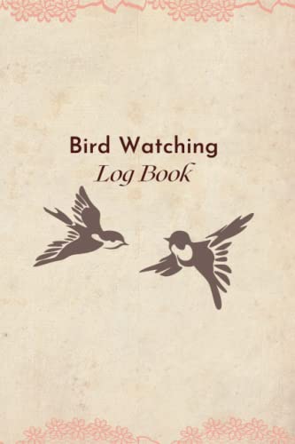 Bird Watching Logbook: Birders journal and log book for animal watchers | Small Bird Spotter Book to Track & Record Bird Sightings | For Kids, Teens, and Adults