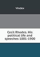 Cecil Rhodes. His political life and speeches 1881-1900 5519280428 Book Cover