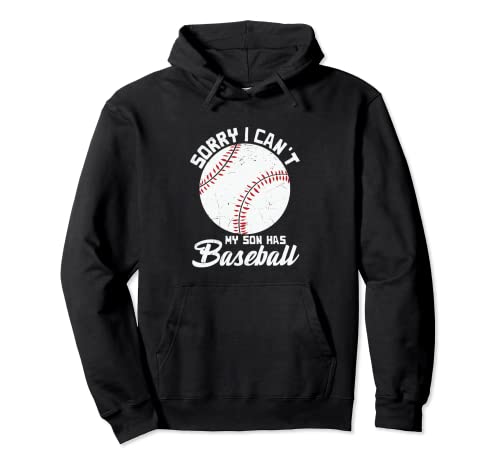 Sorry I Can't My Son Has - Ropa de béisbol Sudadera con Capucha