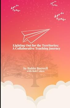 Paperback Lighting Out for the Territories: A Collaborative Teaching Journey Book