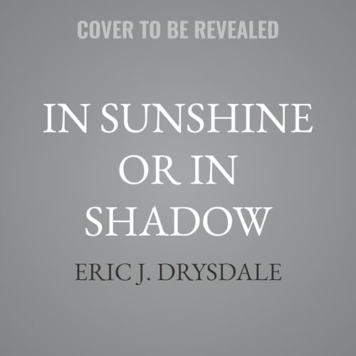 In Sunshine or in Shadow Audiolibro Por Eric J. Drysdale arte de portada