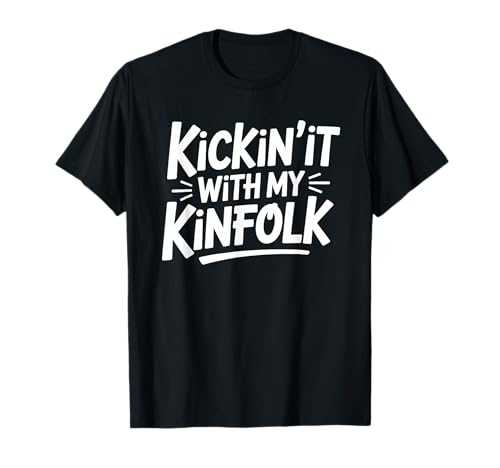 Kickin' It With My Kinfolk Funny Proud Family Reunions Tee T-Shirt