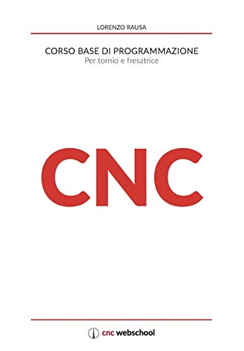 CNC Corso base di programmazione: Per tornio e fres
