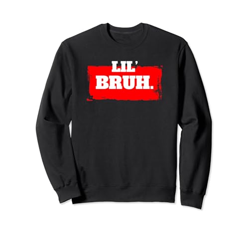Lil' Bruh Meme Bro Funny Brother Teens Boys Men Sudadera