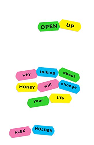 Open Up: Why Talking About Money Will Change Your Life (English Edition)