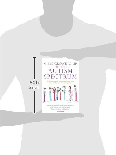 Girls Growing Up On The Autism Spectrum: What Parents And Professionals Should Know About The Pre-Teen And Teenage Years #TOP1