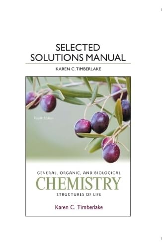 General, Organic, and Biological Chemistry: Structures of Life Student, Solution Manual Edition