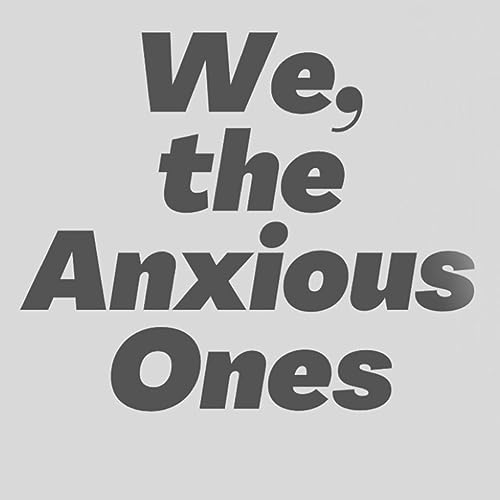 We, the Anxious Ones cover art
