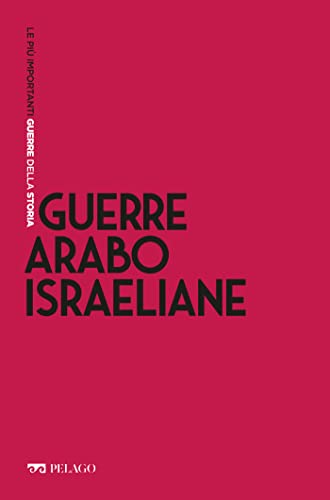 Guerre arabo-israeliane (Le più importanti guerre della Stor